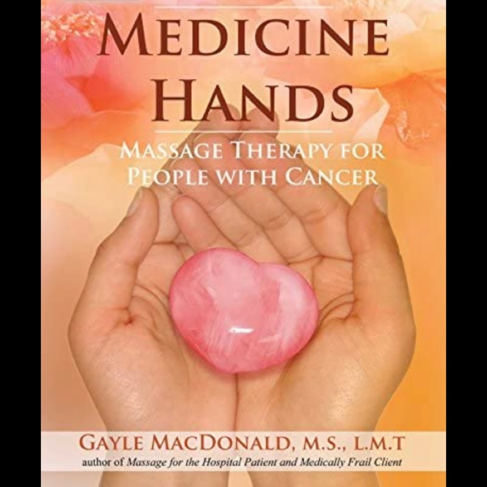 Medicine Hands: Massage Therapy for People with Cancer